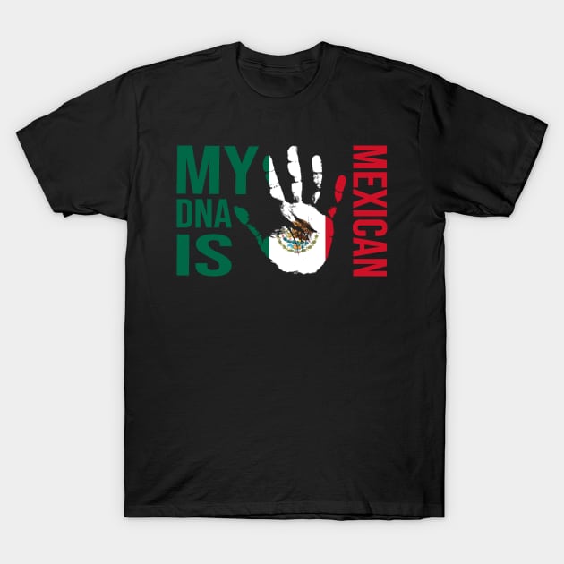 Mexico Flag, My DNA I Mexican, Mexican Family T-Shirt by Jakavonis